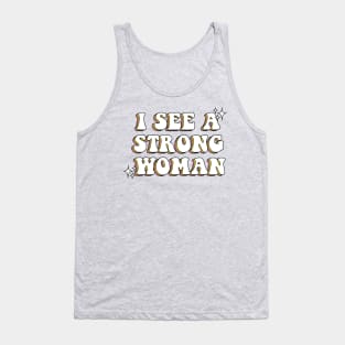 I See a Strong Woman Tank Top